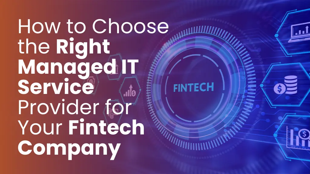 How to Choose the Right Managed IT Service Provider for Your Fintech Company