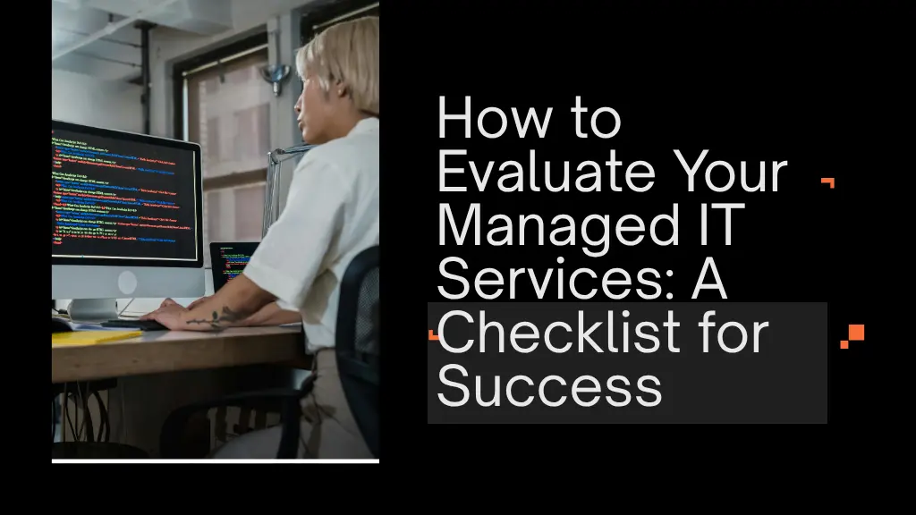 How to Evaluate Your Managed IT Services: A Checklist for Success