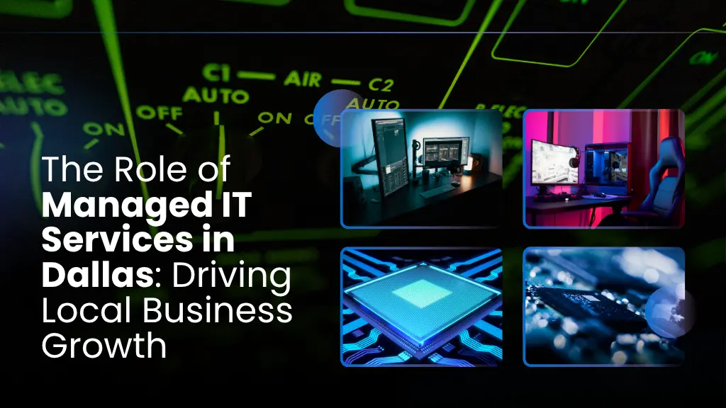 The Role of Managed IT Services in Dallas: Driving Local Business Growth